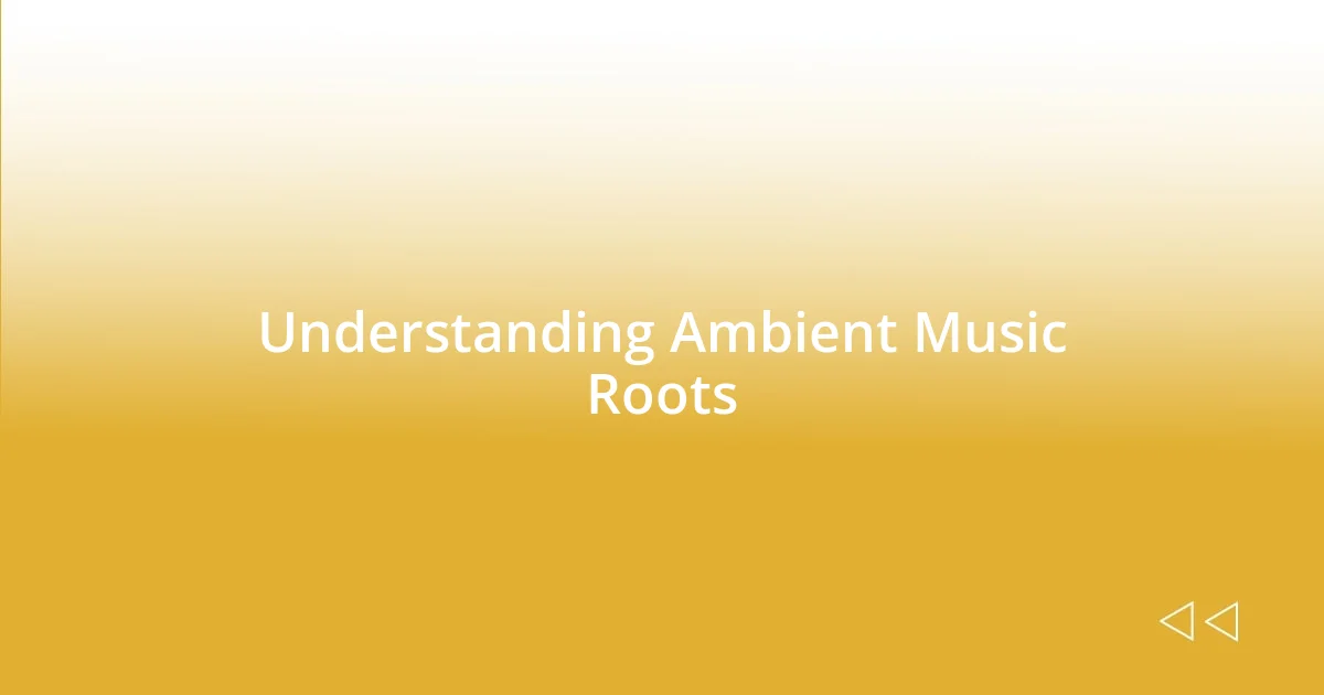 Understanding Ambient Music Roots