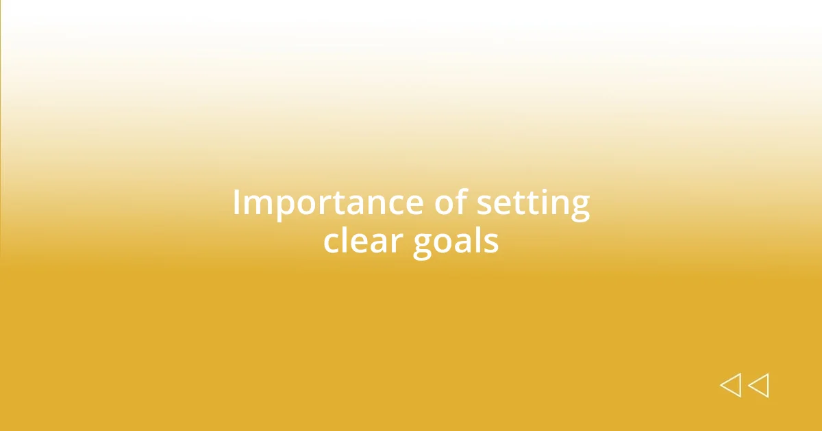 Importance of setting clear goals