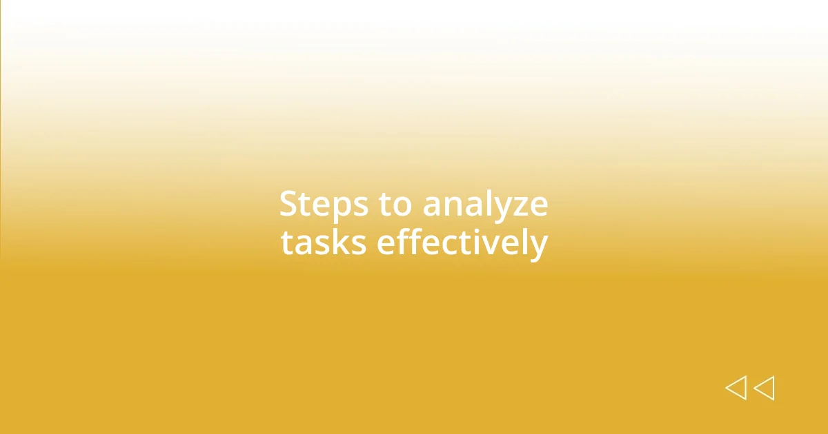 Steps to analyze tasks effectively