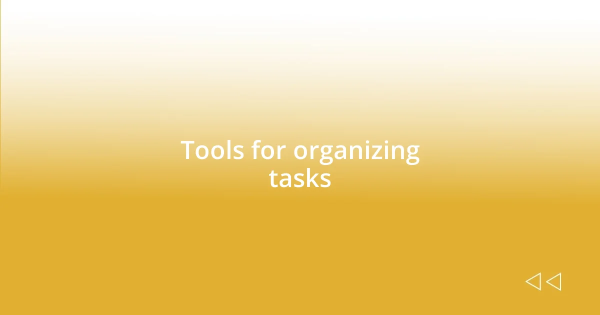 Tools for organizing tasks