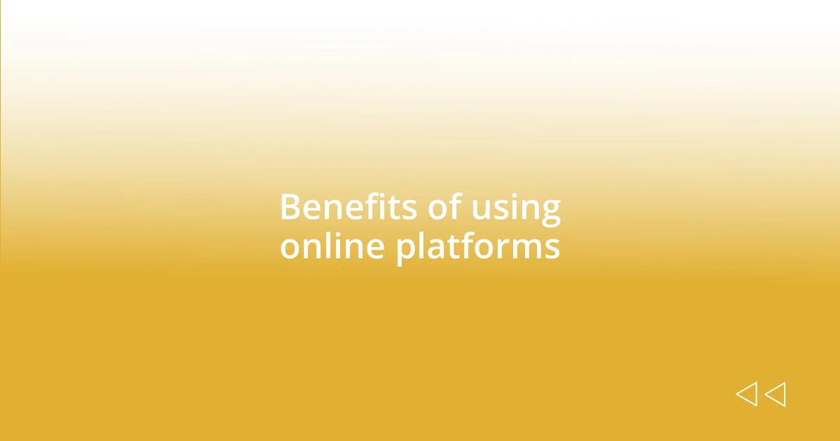 Benefits of using online platforms