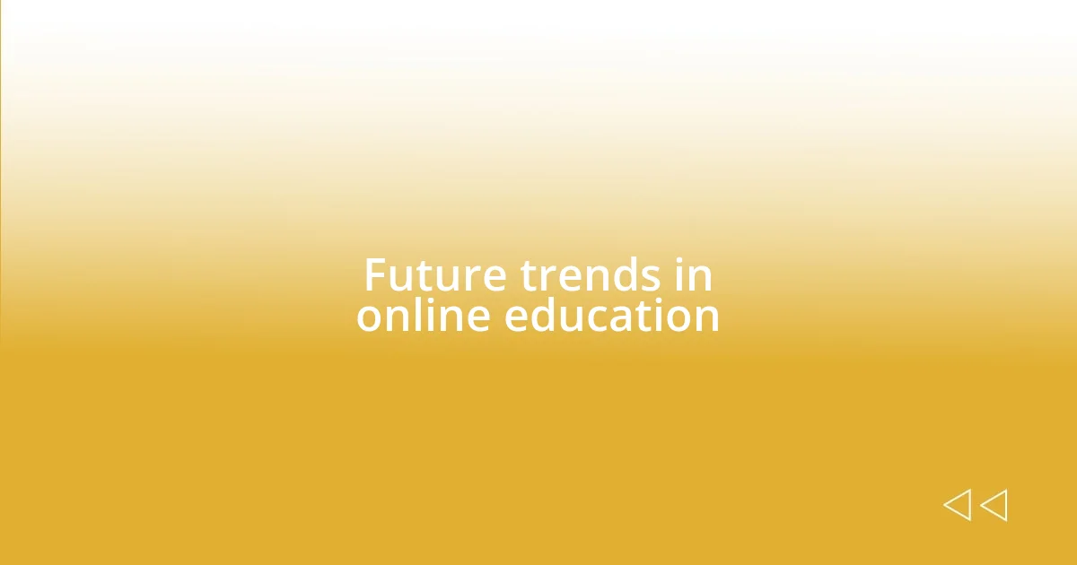 Future trends in online education