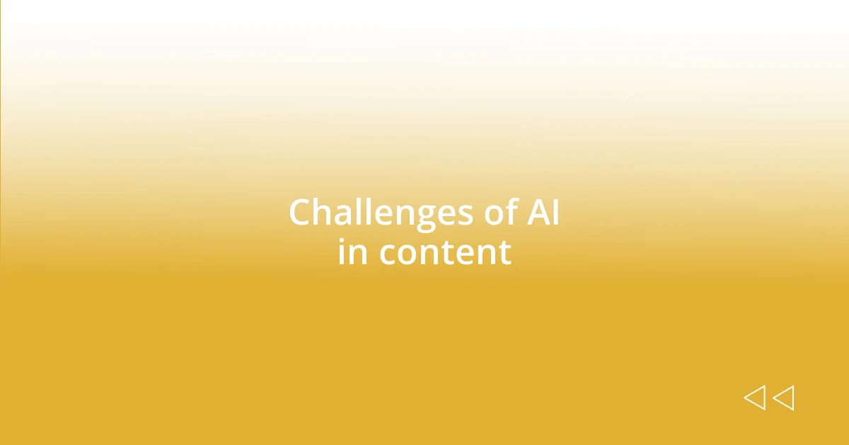 Challenges of AI in content