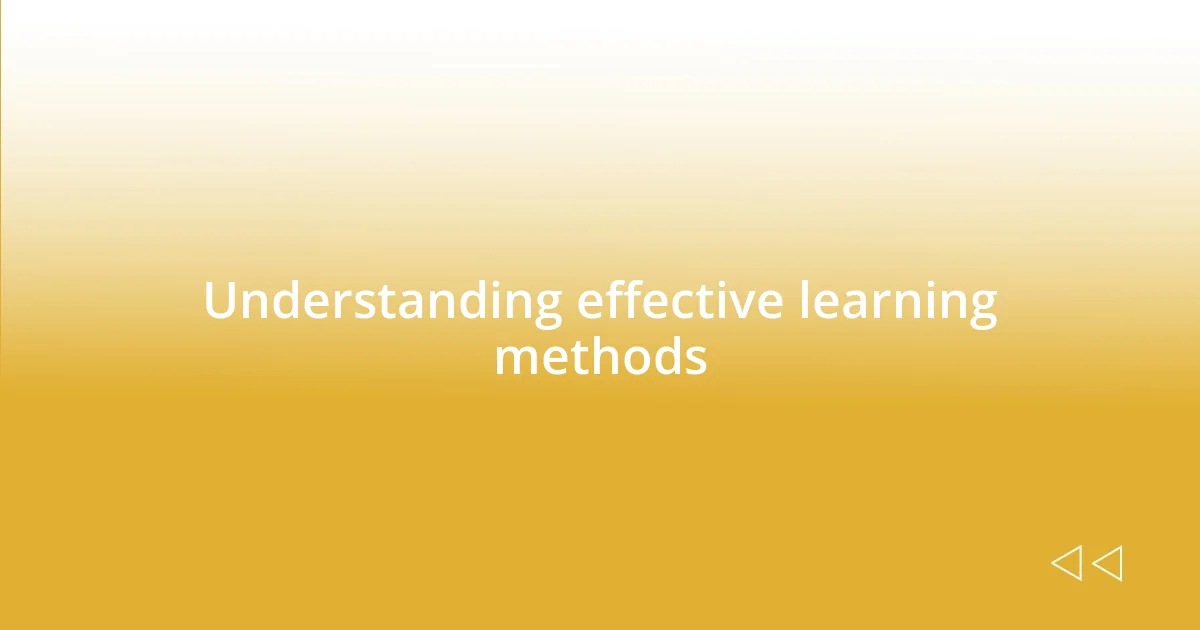 Understanding effective learning methods