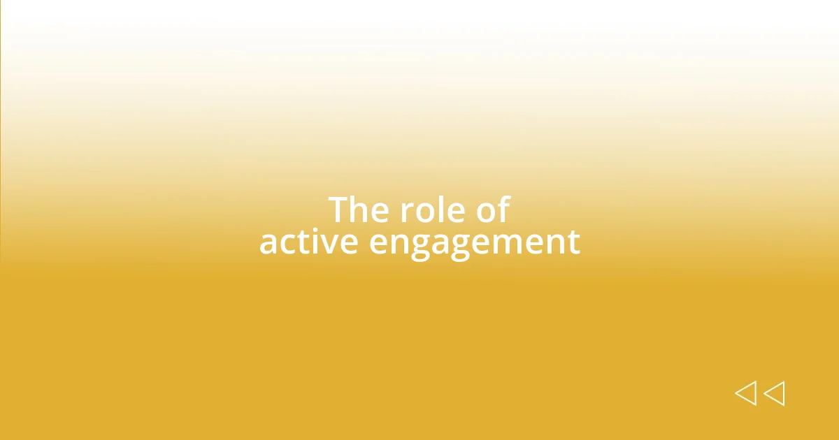 The role of active engagement