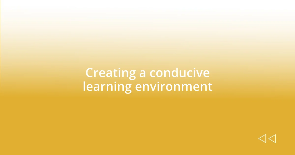 Creating a conducive learning environment