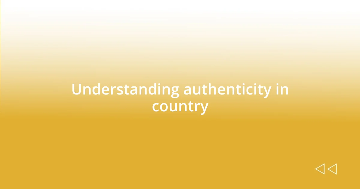 Understanding authenticity in country