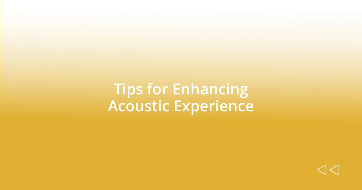 Tips for Enhancing Acoustic Experience