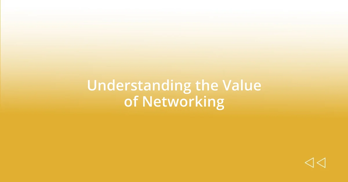 Understanding the Value of Networking