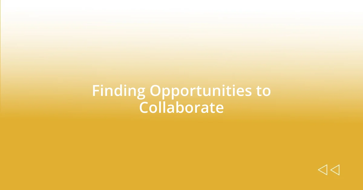 Finding Opportunities to Collaborate