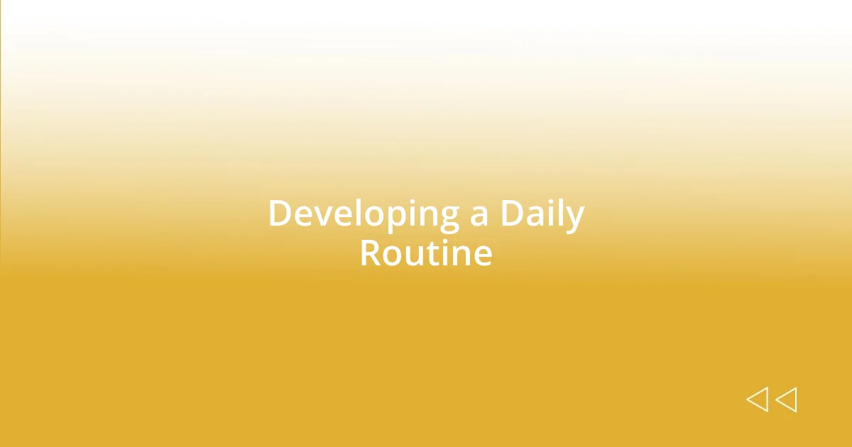 Developing a Daily Routine