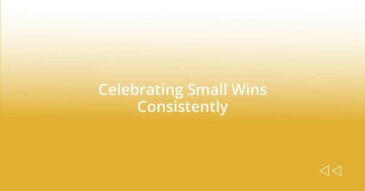 Celebrating Small Wins Consistently