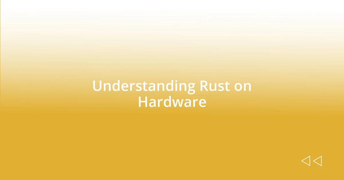 Understanding Rust on Hardware