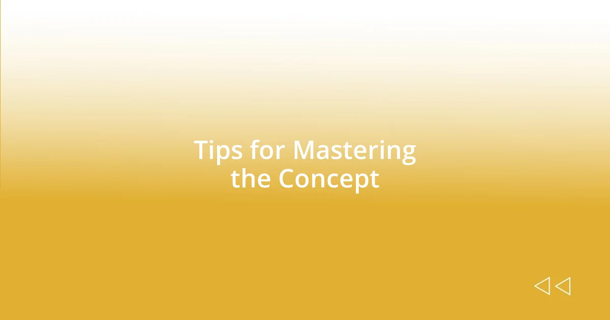 Tips for Mastering the Concept