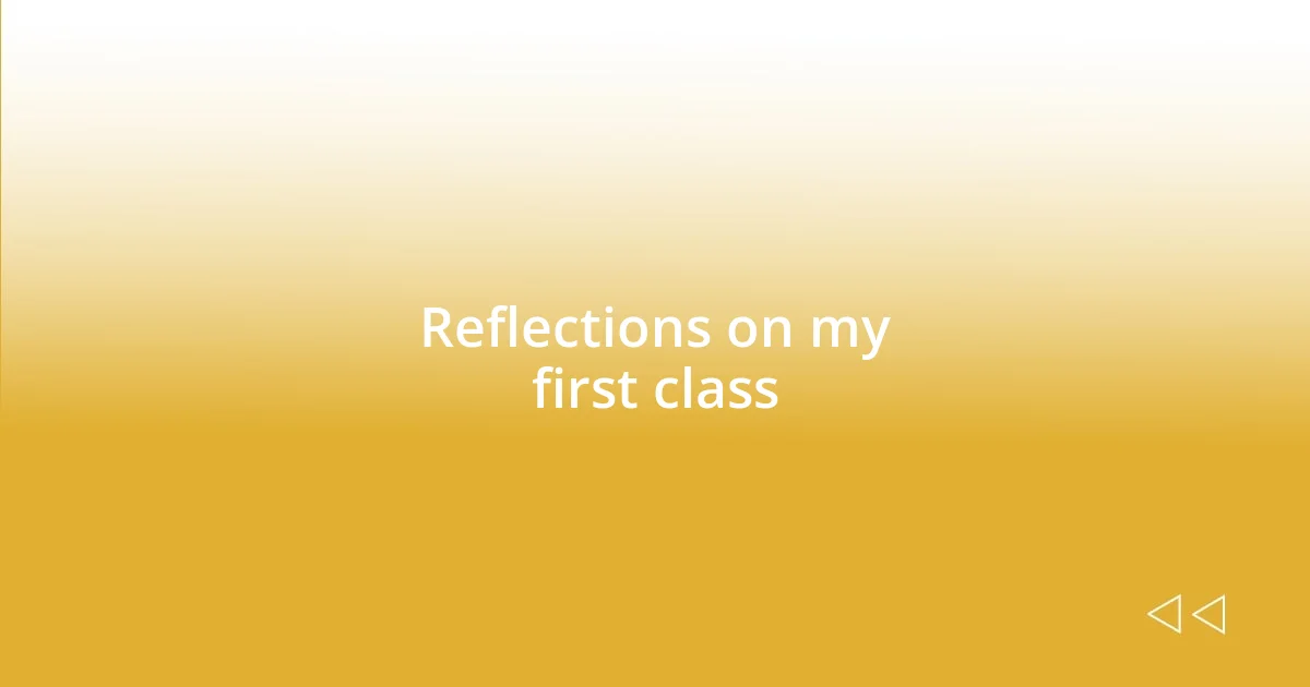 Reflections on my first class