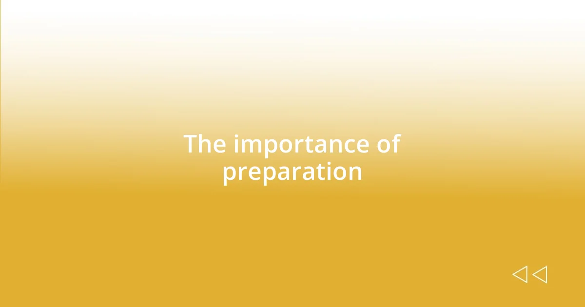 The importance of preparation