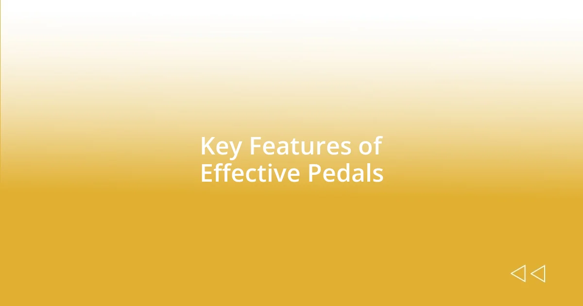 Key Features of Effective Pedals