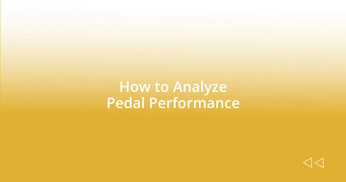 How to Analyze Pedal Performance