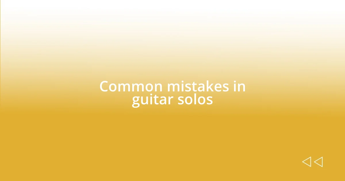 Common mistakes in guitar solos