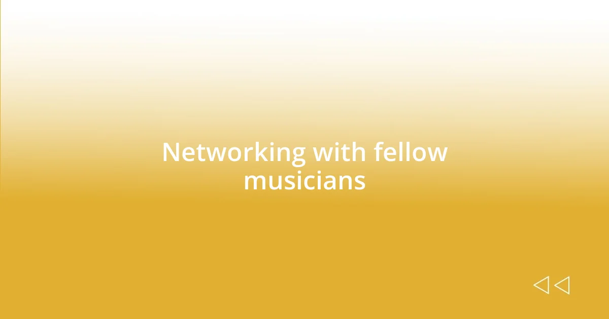 Networking with fellow musicians