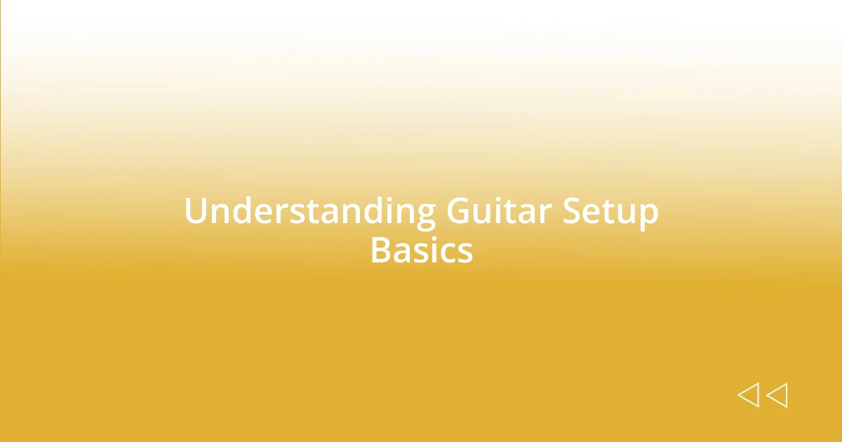 Understanding Guitar Setup Basics