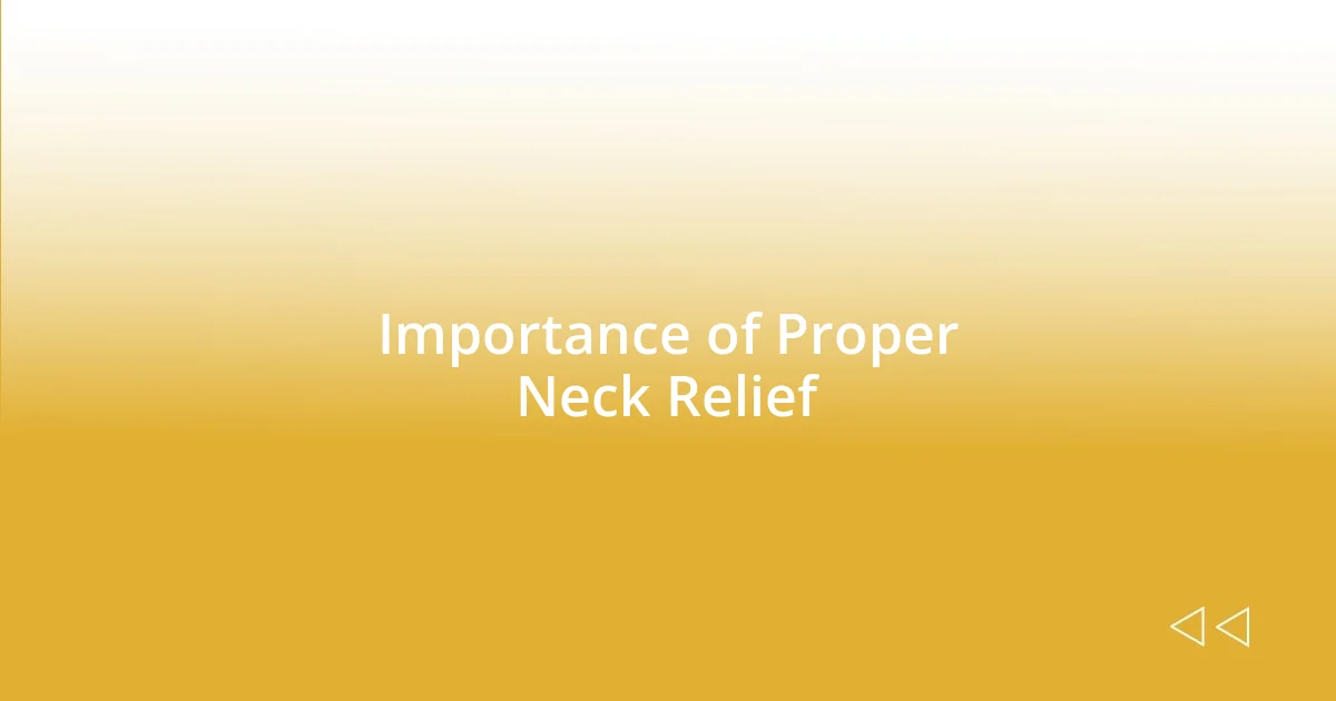 Importance of Proper Neck Relief