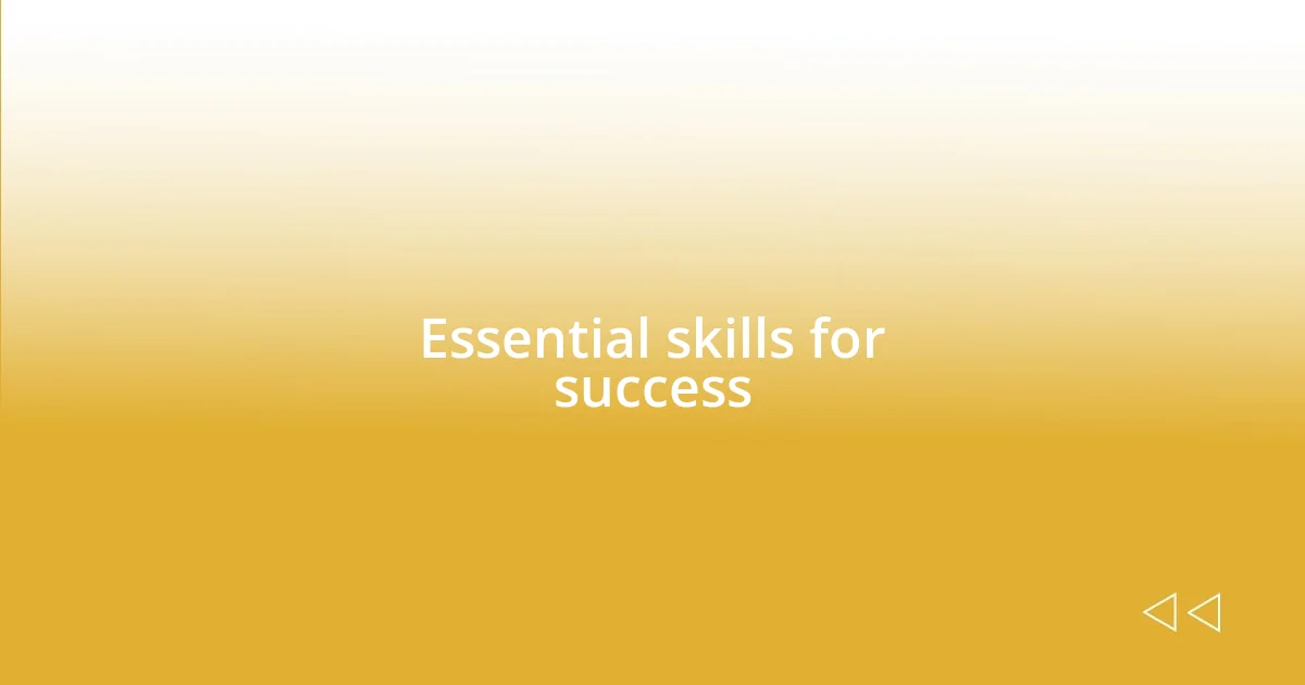 Essential skills for success