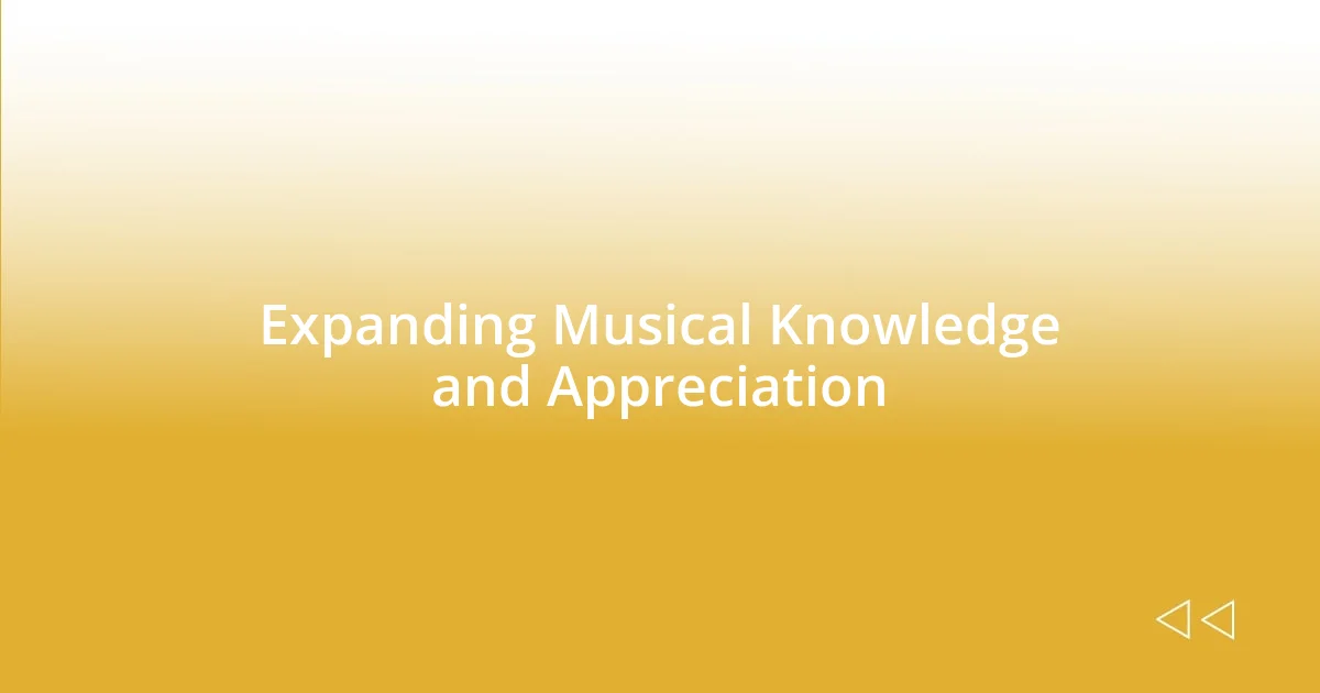 Expanding Musical Knowledge and Appreciation