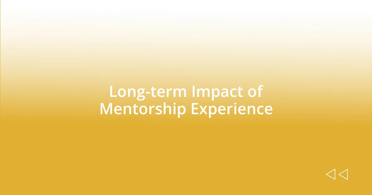 Long-term Impact of Mentorship Experience