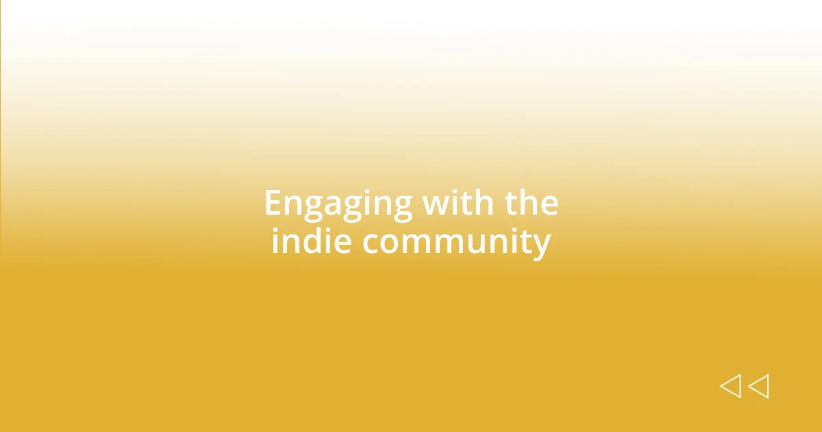 Engaging with the indie community