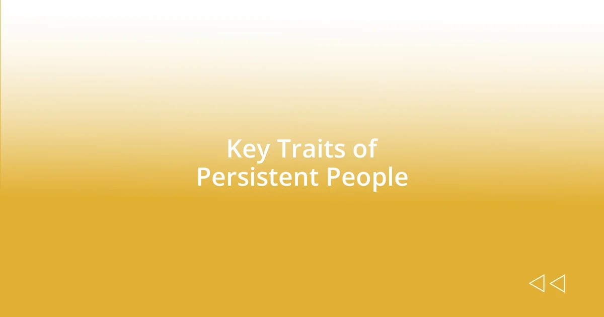 Key Traits of Persistent People