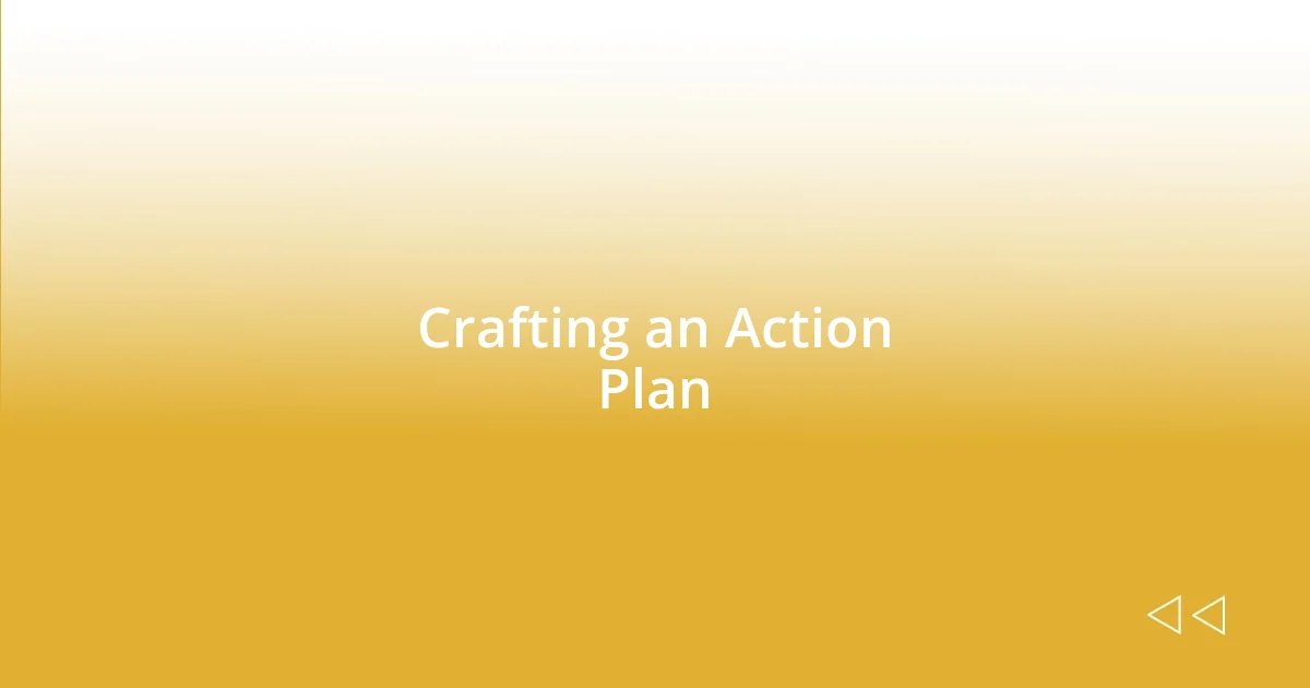 Crafting an Action Plan