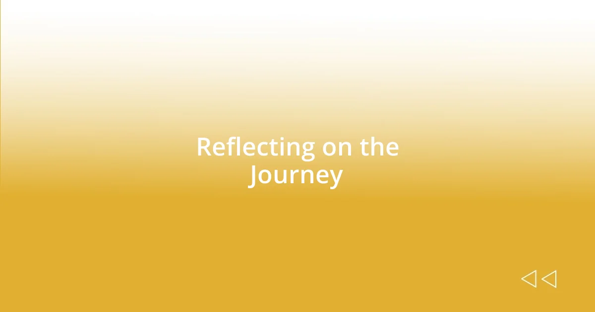 Reflecting on the Journey