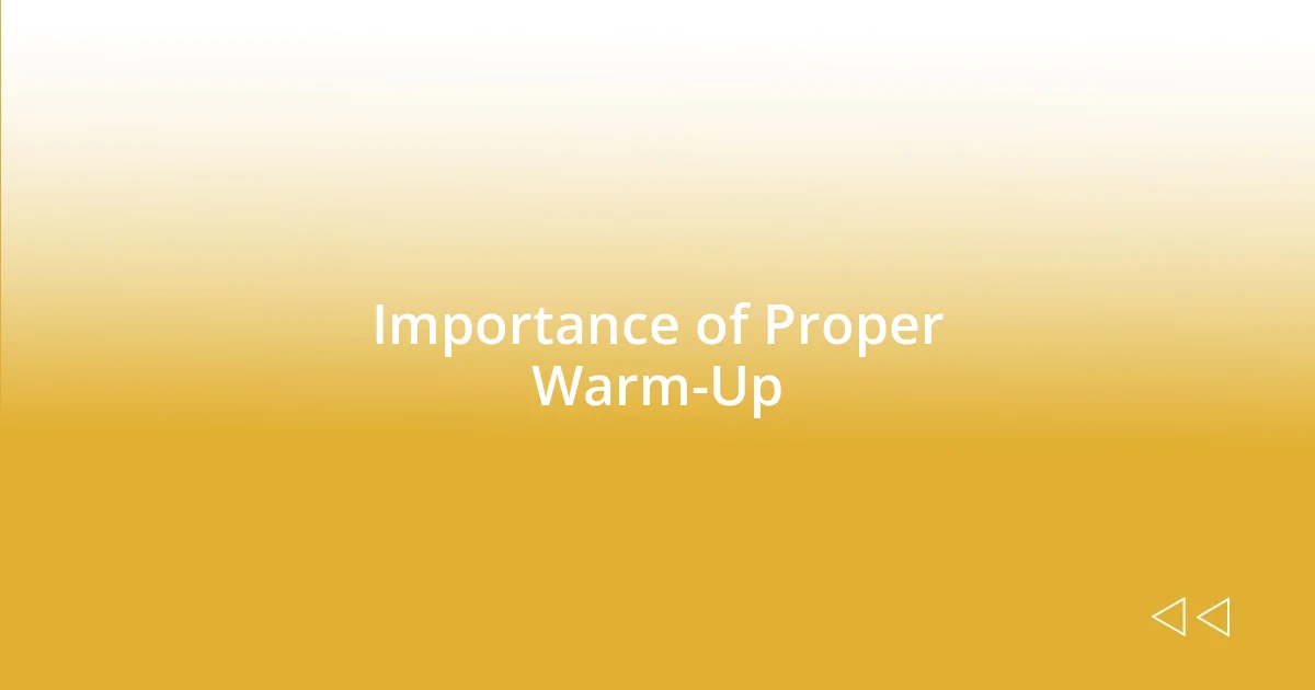 Importance of Proper Warm-Up