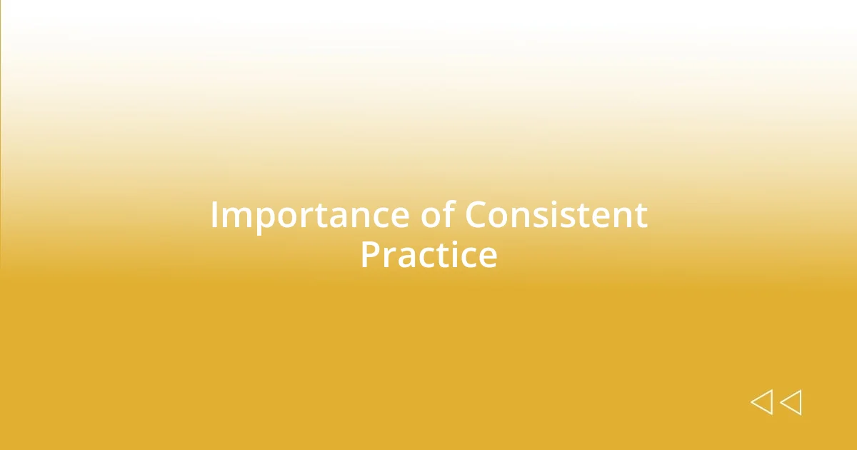 Importance of Consistent Practice