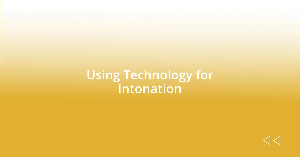 Using Technology for Intonation