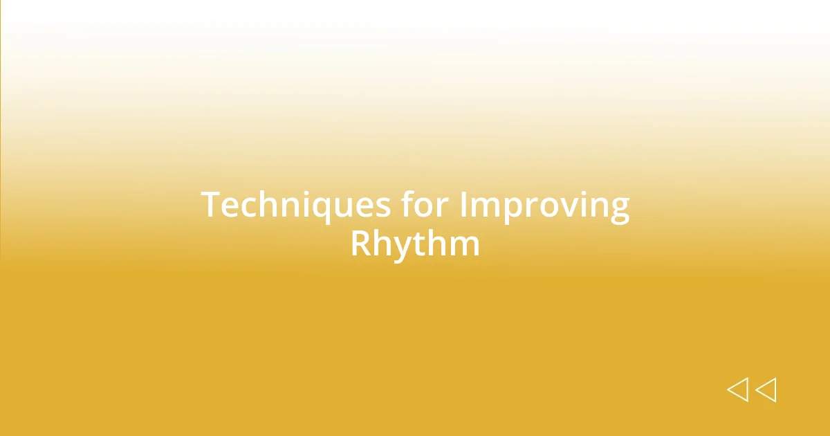 Techniques for Improving Rhythm