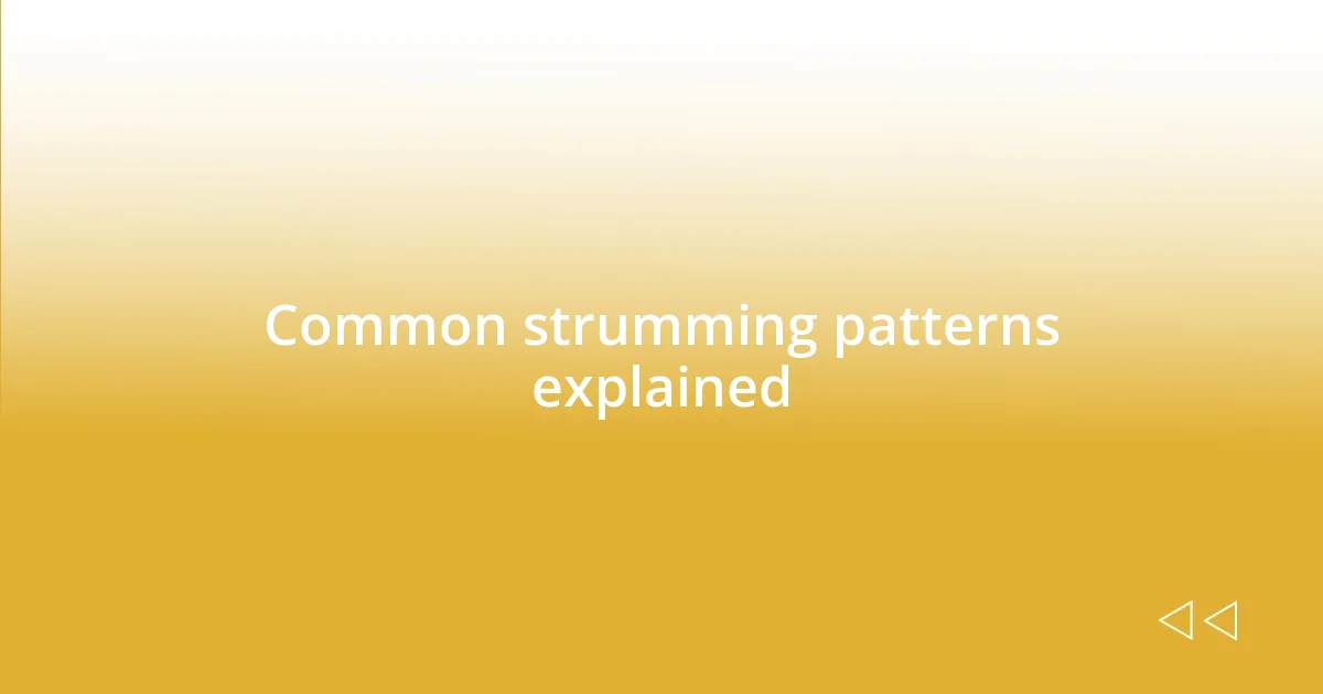 Common strumming patterns explained