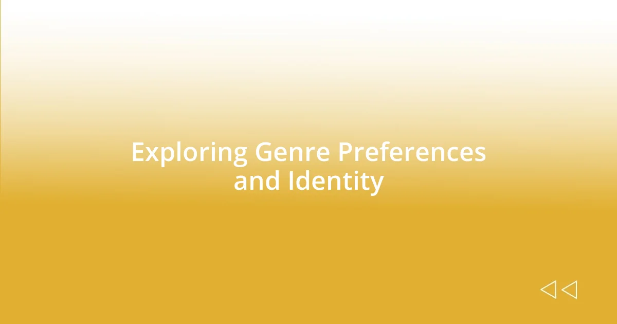 Exploring Genre Preferences and Identity