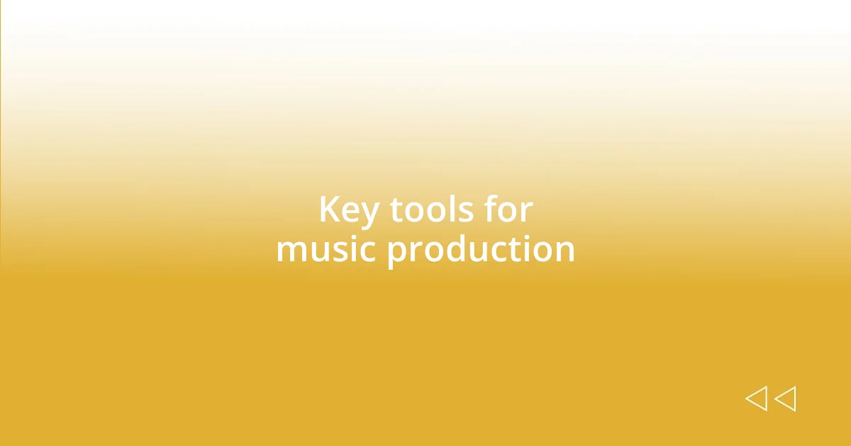 Key tools for music production