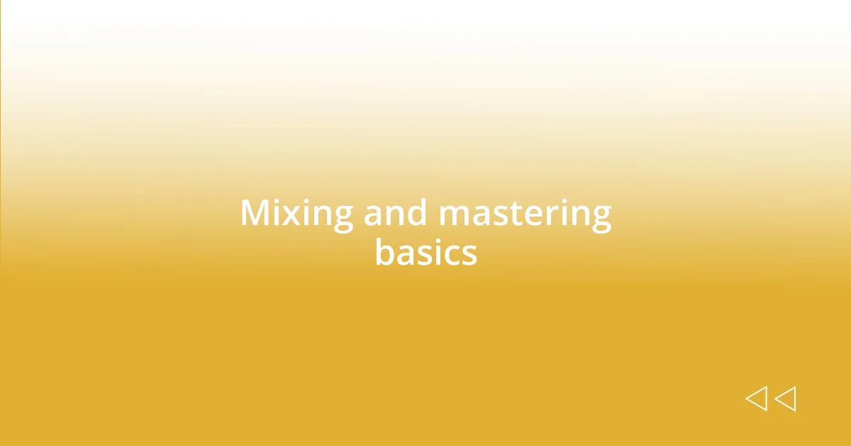 Mixing and mastering basics