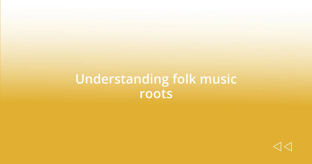 Understanding folk music roots