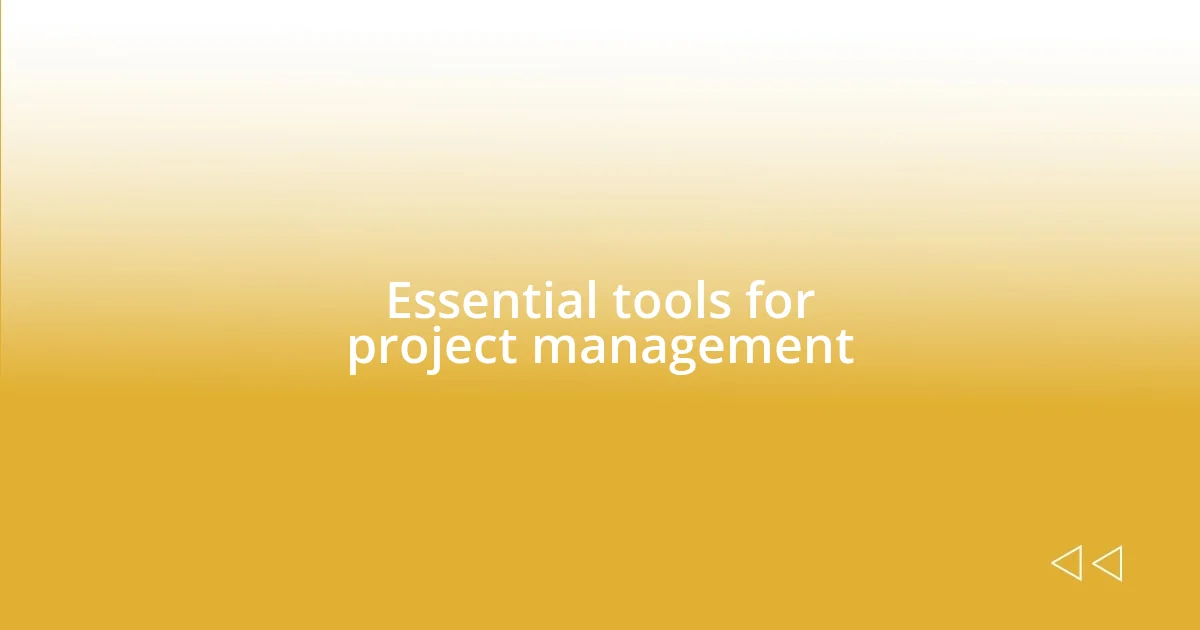 Essential tools for project management