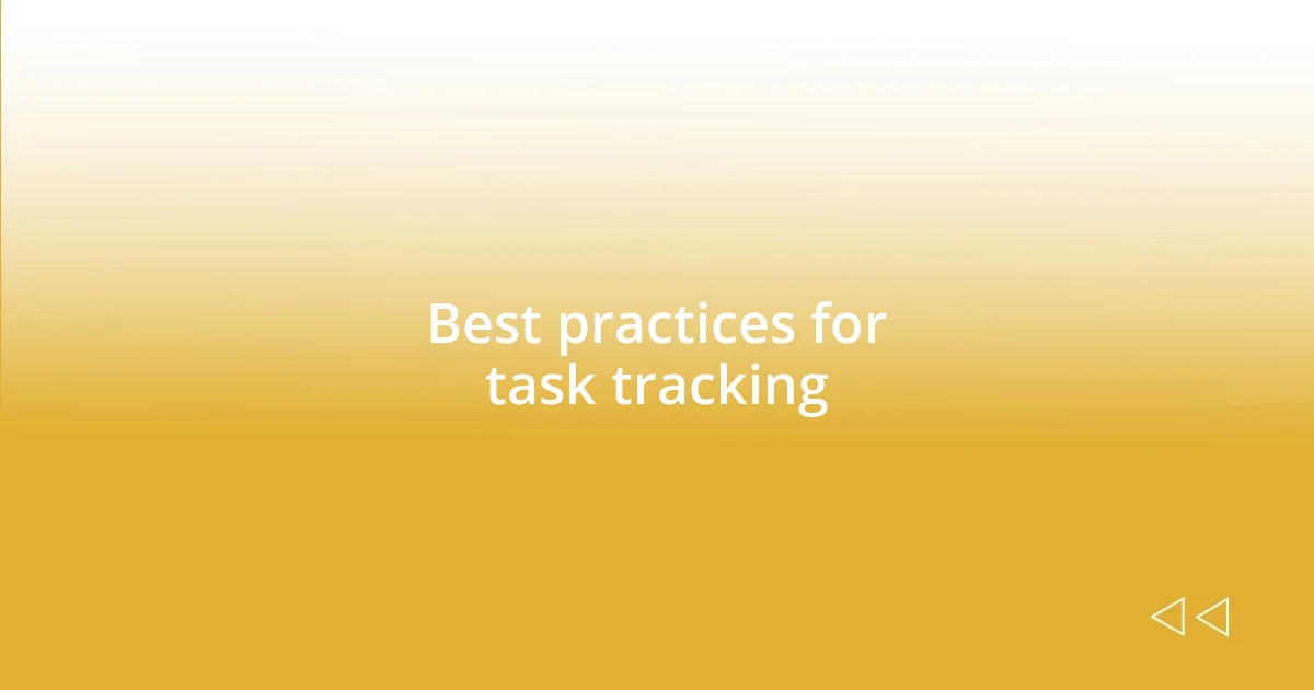 Best practices for task tracking