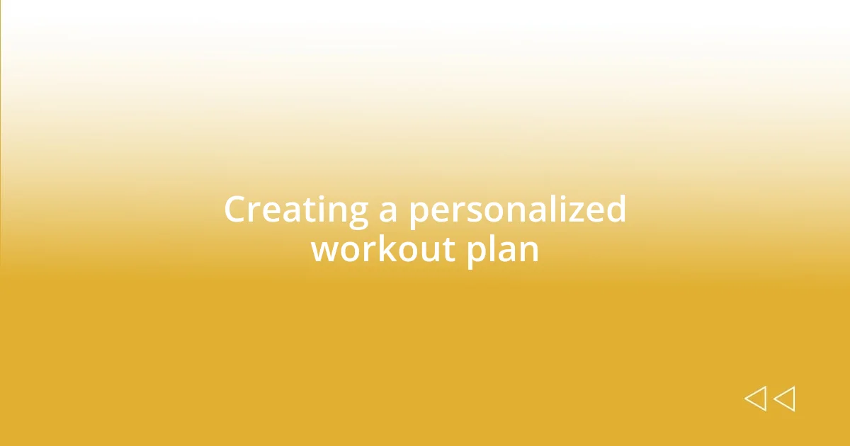 Creating a personalized workout plan