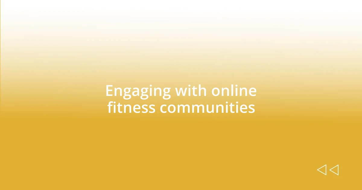 Engaging with online fitness communities